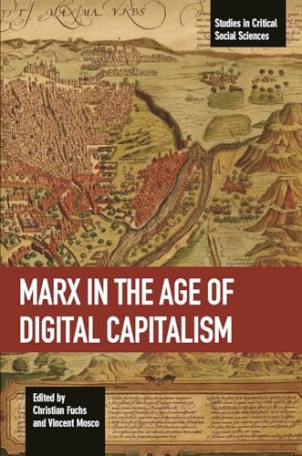 Marx in the Age of Digital Capitalism: Studies in Critical Social Science Volume 80 (Studies in Critical Social Sciences) von Haymarket Books
