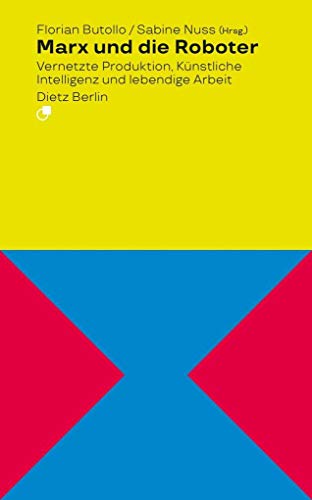 Marx und die Roboter: Vernetzte Produktion, Künstliche Intelligenz und lebendige Arbeit (Analyse)