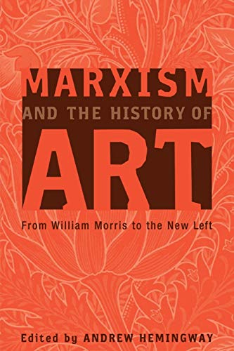 Marxism and the History of Art: From William Morris to the New Left (Marxism And Culture) von Pluto Press
