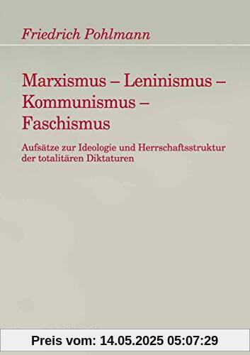Marxismus - Leninismus - Kommunismus - Faschismus: Aufsätze zur Ideologie und Herrschaftsstruktur der totalitären Diktaturen (Freiburger Arbeiten zur Soziologie der Diktatur)
