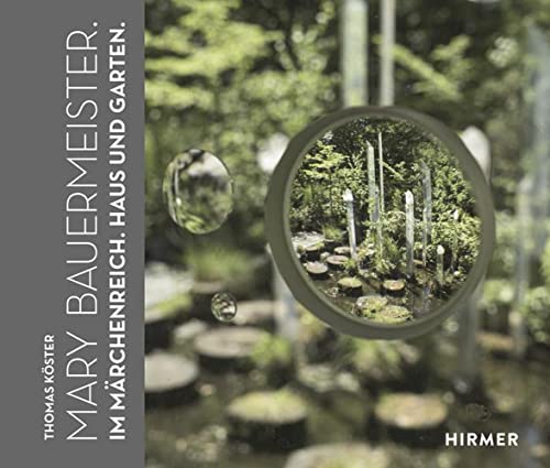 Mary Bauermeister: Im Märchenreich. Haus und Garten von Hirmer Verlag GmbH