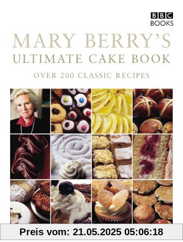 Mary Berry's Ultimate Cake Book (Second Edition): Over 200 Classic Recipes