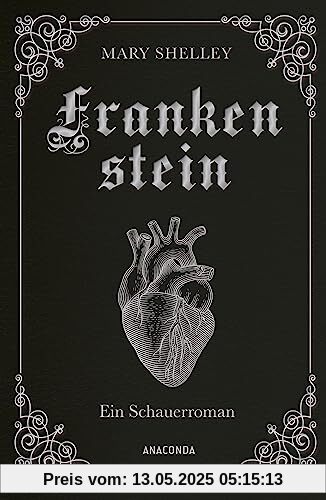 Mary Shelley, Frankenstein. Ein Schauerroman: Das Meisterwerk der englischen Romantik gebunden in Cabra-Leder mit Goldprägung (Cabra-Leder-Reihe, Band 20)