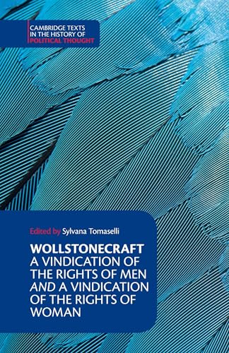 Mary Wollstonecraft: A Vindication of the Rights of Men and a Vindication of the Rights of Woman: A Vindication of the Rights of Men and a Vindication ... Texts in the History of Political Thought)