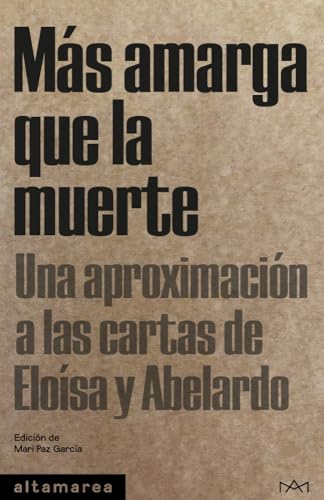 Más amarga que la muerte: Una aproximación a las cartas de Eloísa y Abelardo (Tascabili, Band 26) von Altamarea Edición de Libros SL