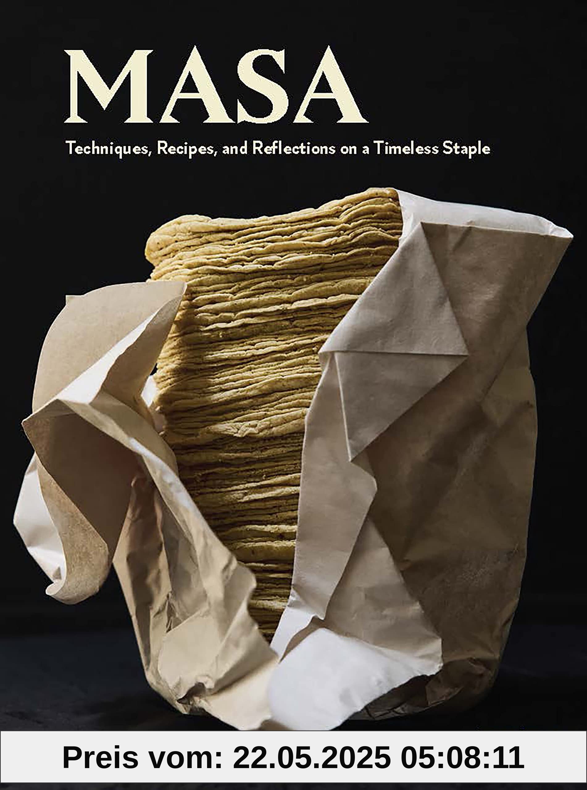 Masa: Techniques, Recipes, and Reflections on a Timeless Staple