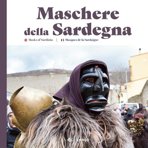 Maschere della Sardegna. Ediz. italiana, inglese e francese (La memoria visiva)