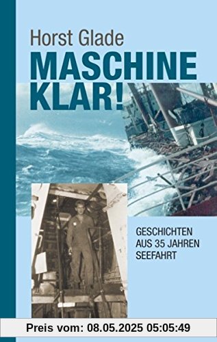 Maschine klar! Geschichten aus 35 Jahren Seefahrt