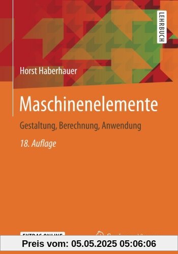 Maschinenelemente: Gestaltung, Berechnung, Anwendung