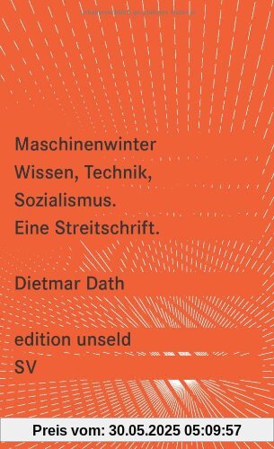 Maschinenwinter: Wissen, Technik, Sozialismus: Eine Streitschrift (edition unseld)