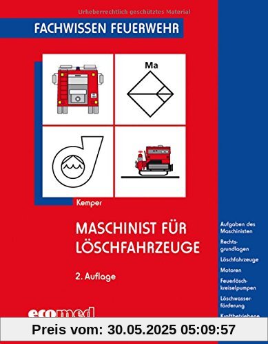 Maschinist für Löschfahrzeuge: Aufgaben des Maschinisten - Rechtsgrundlagen - Löschfahrzeuge - Motoren - Feuerlöschkreiselpumpen - Löschwasserförderung - Kraftbetriebene Geräte (Fachwissen Feuerwehr)