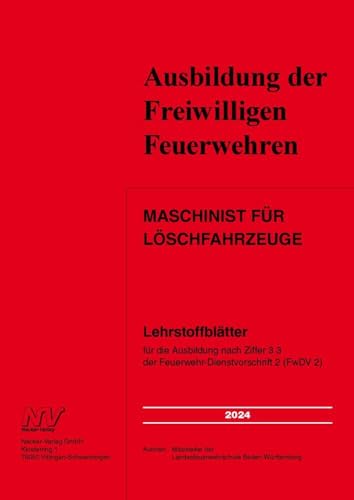 Maschinist für Löschfahrzeuge: Lehrstoffblätter für die Ausbildung nach Ziffer 3.3 der Feuerwehr-Dienstvorschrift 2 (FwDV 2) von Neckar-Verlag GmbH