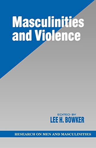 Masculinities and Violence (RESEARCH ON MEN AND MASCULINITIES SERIES) von Sage Publications