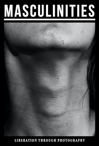 Masculinities: Liberation through Photography Masculinities: Liberation through Photography von Prestel