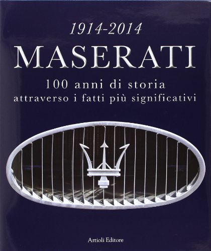 Maserati: 100 years of history in the most significant facts von Artioli Editore
