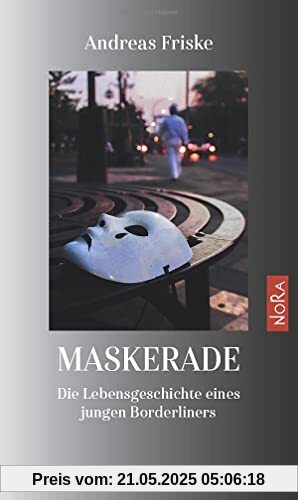 Maskerade: Die Lebensgeschichte eines jungen Borderliners