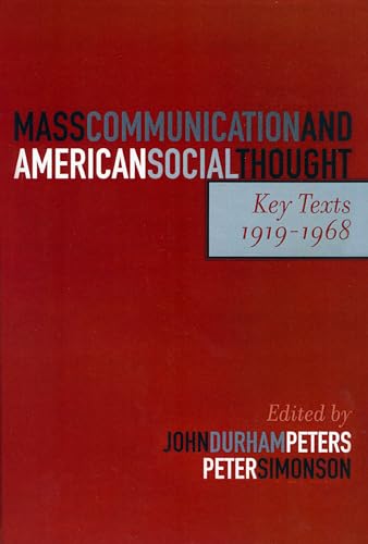Mass Communication and American Social Thought: Key Texts, 1919-1968 (Critical Media Studies) (Critical Media Studies: Institutions, Politics, and Culture)
