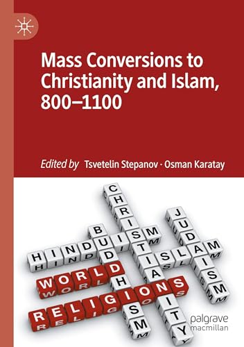 Mass Conversions to Christianity and Islam, 800–1100 von Palgrave Macmillan