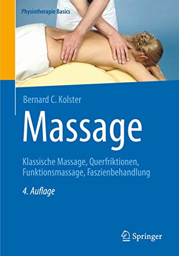 Massage: Klassische Massage, Querfriktionen, Funktionsmassage, Faszienbehandlung (Physiotherapie Basics)