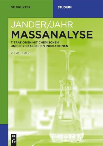 Maßanalyse: Titrationen mit chemischen und physikalischen Indikationen (De Gruyter Studium)