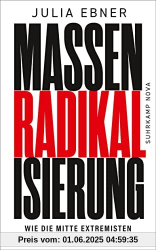 Massenradikalisierung: Wie die Mitte Extremisten zum Opfer fällt | Warum unsere Demokratie bedroht ist wie noch nie (suhrkamp taschenbuch)