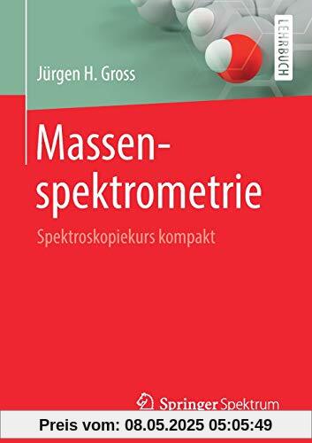 Massenspektrometrie: Spektroskopiekurs kompakt