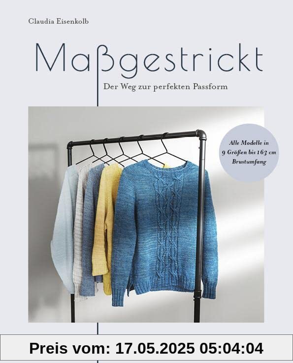 Maßgestrickt: Der Weg zur perfekten Passform. Pullover stricken für die eigenen Körpermaße. Strickmuster anpassen & neu designen. Anleitungen für Rundpasse, Sattelschulter oder Raglan stricken. Maßgestrickt: Der Weg zur perfekten Passform. Pullover stricken für die eigenen Körpermaße. Strickmuster anpassen & neu designen. Anleitungen für Rundpasse, Sattelschulter oder Raglan stricken.