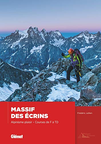 Massif des Écrins, alpinisme plaisir: Courses de F à TD von GLENAT