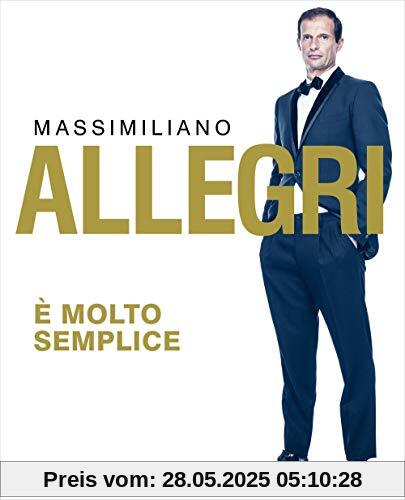 Massimiliano Allegri - E' Molto Semplice