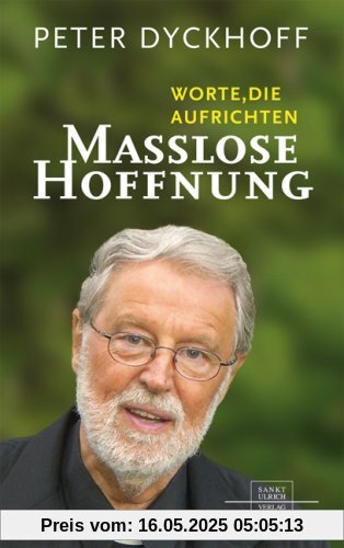 Maßlose Hoffnung: Worte, die aufrichten