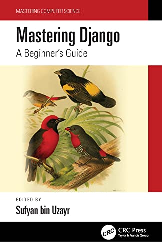 Mastering Django:: A Beginner's Guide (Mastering Computer Science) von CRC Press