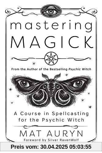 Mastering Magick: A Course in Spellcasting for the Psychic Witch