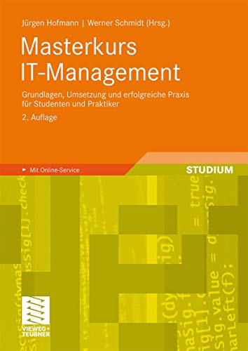 Masterkurs IT-Management: Grundlagen, Umsetzung und Erfolgreiche Praxis Für Studenten und Praktiker (German Edition) von Vieweg+Teubner Verlag