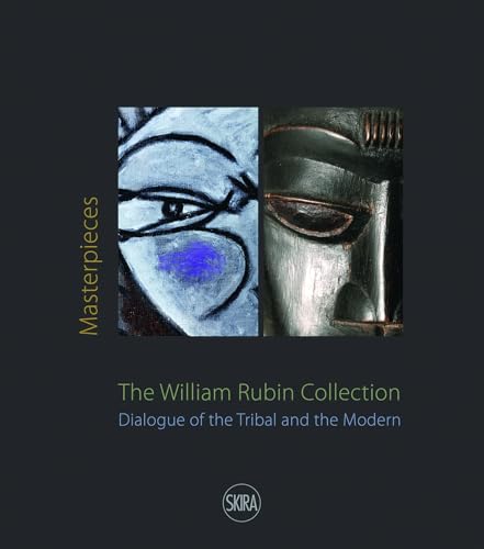 Masterpieces from the William Rubin Collection: Dialogue of the Tribal and the Modern and Its Heritage Masterpieces from the William Rubin Collection: Dialogue of the Tribal and the Modern and Its Heritage