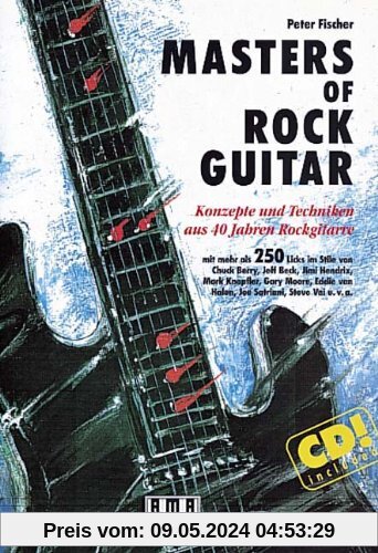 Masters of Rock Guitar. Incl. CD: Konzepte und Techniken aus 40 Jahren Rockgitarre