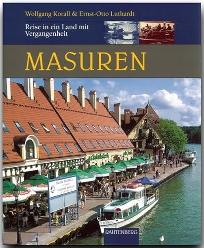 Masuren: Reise in ein Land mit Vergangenheit (Rautenberg - Reise in ein Land mit Vergangenheit)