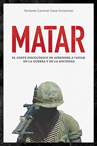 Matar:coste psicologico aprender a matar guerra y sociedad