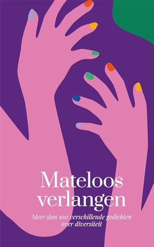 Mateloos verlangen: meer dan 100 verschillende gedichten over diversiteit von Podium