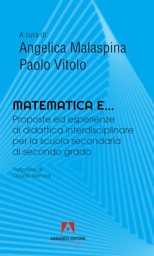 Matematica e... Proposte ed esperienze di didattica interdisciplinare per la scuola secondaria di secondo grado (Le frontiere della pedagogia) von Armando Editore
