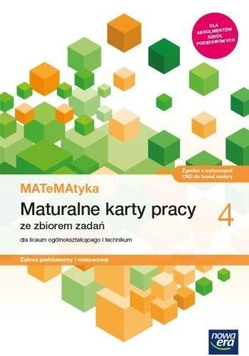 Matematyka 4 Maturalne karty pracy ze zbiorem zadań Zakres podstawowy i rozszerzony: dla liceum ogólnokształcącego i technikum
