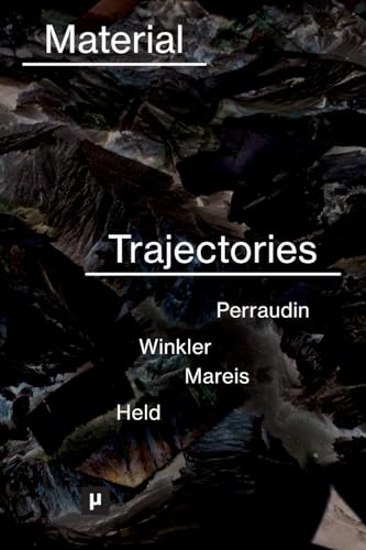 Material Trajectories: Designing With Care? (Future Ecologies) von meson press eG