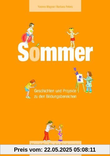 Materialien für den Kindergarten: Sommer: Geschichten und Projekte zu den Bildungsbereichen