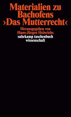 Materialien zu Bachofens >Das Mutterrecht<: Herausgegeben von Hans-Jürgen Heinrichs (suhrkamp taschenbuch wissenschaft) von Suhrkamp Verlag