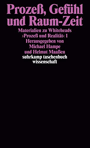 Materialien zu Whiteheads "Prozeß und Realität", Band 1: Prozeß, Gefühl und Raum-Zeit von Suhrkamp Verlag