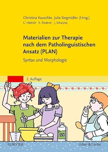 Materialien zur Therapie nach dem Patholinguistischen Ansatz (PLAN): Handbuch zum Therapiematerial Syntax und Morphologie von Elsevier