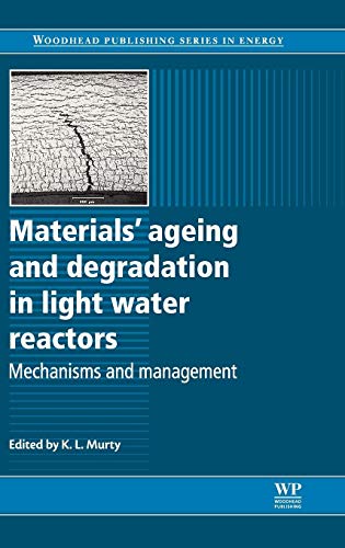 Materials Ageing and Degradation in Light Water Reactors: Mechanisms and Management (Woodhead Publishing Series in Energy, Band 44)