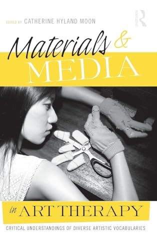 Materials & Media in Art Therapy: Critical Understandings of Diverse Artistic Vocabularies von imusti
