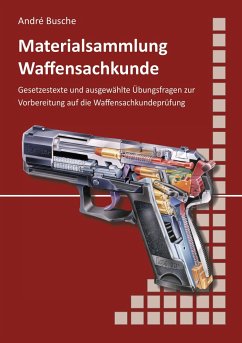 Materialsammlung zum Lehrbuch zur Waffensachkundeprüfung mit Übungsfragen zur Selbstkontrolle von Juristischer Fachverlag André Busche