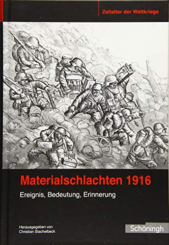 Materialschlachten 1916: Ereignis, Bedeutung, Erinnerung (Zeitalter der Weltkriege)