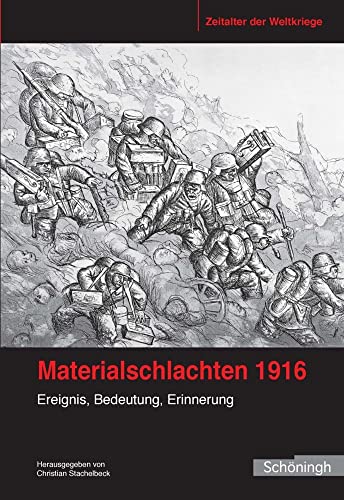 Materialschlachten 1916: Ereignis, Bedeutung, Erinnerung (Zeitalter der Weltkriege)